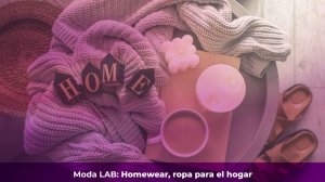 MODA LAB: Homewear, ropa para el hogar