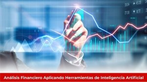 Análisis Financiero Aplicando Herramientas de Inteligencia Artificial
