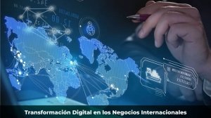Transformación Digital en los Negocios Internacionales